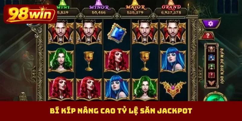 Bí kíp nâng cao tỷ lệ săn jackpot