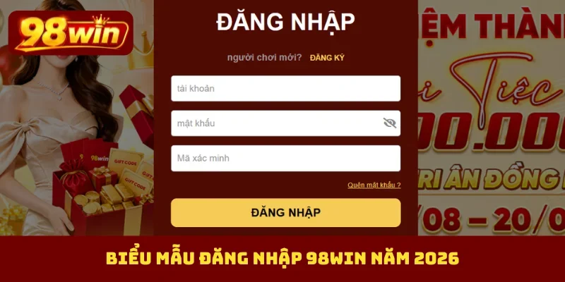 Biểu mẫu đăng nhập 98Win năm 2026