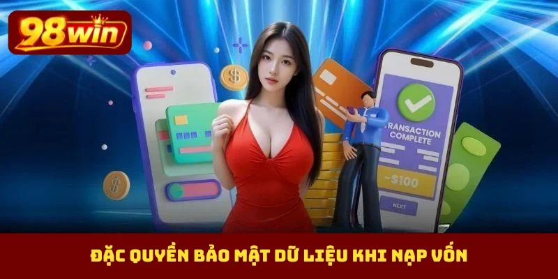 Đặc quyền bảo mật dữ liệu khi nạp vốn