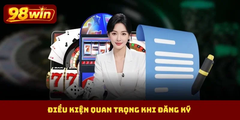Điều kiện quan trọng khi đăng ký
