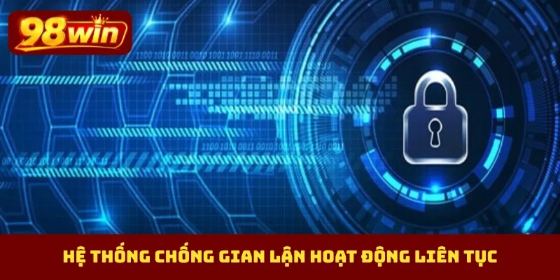 Hệ thống chống gian lận hoạt động liên tục