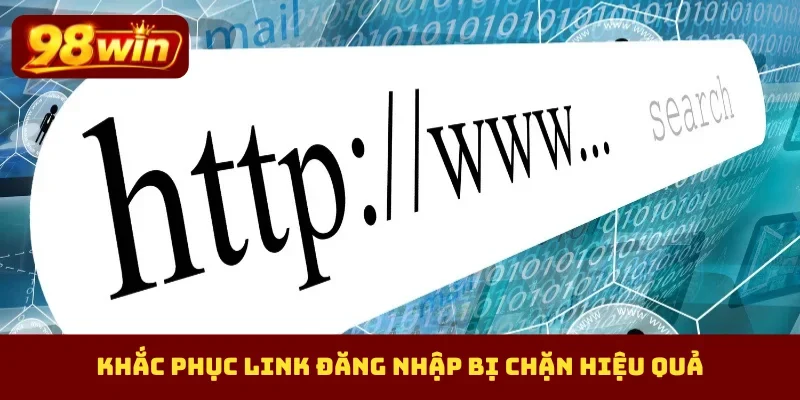 Khắc phục link đăng nhập bị chặn hiệu quả