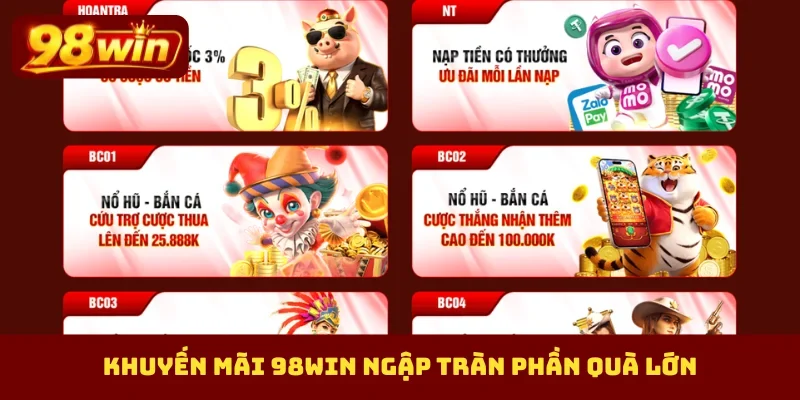 Khuyến mãi 98Win ngập tràn phần quà lớn