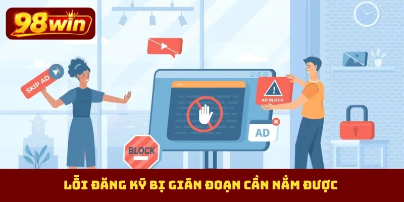 Lỗi đăng ký bị gián đoạn cần nắm được