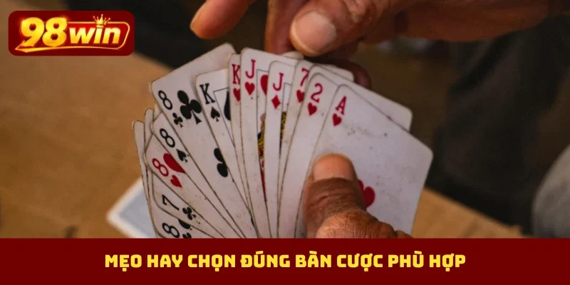 Mẹo hay chọn đúng bàn cược phù hợp