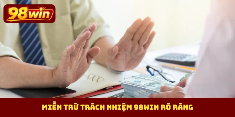 Miễn trừ trách nhiệm 98Win rõ ràng