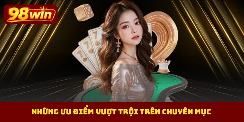 Những ưu điểm vượt trội trên chuyên mục