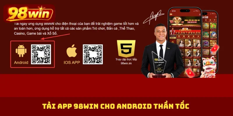 Tải app 98Win cho Android thần tốc