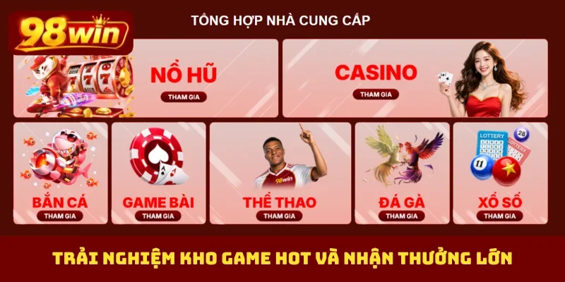 Trải nghiệm kho game hot và nhận thưởng lớn